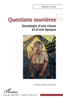 Questions ouvrières: Sociologie d’une classe et d’une époque (Logiques Sociales) (French Edition) 2336428849 Book Cover