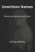 Unwritten Names: Poems on Identity and Voice B0G3X8JPMC Book Cover