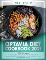Optavia Diet Cookbook 2021: 200 Recipes to Prepare Tasty, Easy, and Cheap Healthy Dishes for the Whole Family. Including Smoothies and Snacks for Definitive Weight Loss with 6 Meals Per Day 1801548854 Book Cover