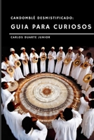 "Candomblé Desmistificado: Guia para os Curiosos" (Candomblé Guia para curiosos) (Portuguese Edition) B0C9SDN8RN Book Cover