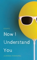 Now I Understand You 0578393867 Book Cover