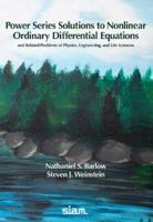 Power Series Solutions to Nonlinear Ordinary Differential Equations and Related Problems of Physics, Engineering, and Life Sciences 161197853X Book Cover