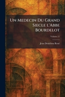 Un Medecin Du Grand Siecle l'Abbe Bourdelot (French Edition) 1026061326 Book Cover