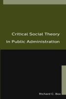 Critical Social Theory in Public Administration 076561555X Book Cover