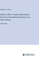 English as She is Taught; Being Genuine Answers to Examination Questions in our Public Schools: in large print 3387077319 Book Cover