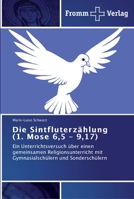 Die Sintfluterzählung (1. Mose 6,5 – 9,17): Ein Unterrichtsversuch über einen gemeinsamen Religionsunterricht mit Gymnasialschülern und Sonderschülern 3841602924 Book Cover