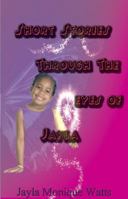 Short Stories Through The Eyes of Jayla 0979664330 Book Cover