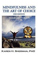 Mindfulness and The Art of Choice: Transform Your Life 1932690514 Book Cover