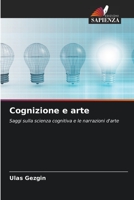 Cognizione e arte: Saggi sulla scienza cognitiva e le narrazioni d'arte 6205999927 Book Cover