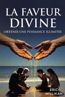 LA FAVEUR DIVINE: OBTENIR UNE PUISSANCE ILLIMITÉE (French Edition) B0GRMRLVPF Book Cover
