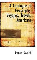 A Catalogue of Geography, Voyages, Travels, Americana 1018233555 Book Cover