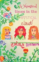 Whimsical times in the Mystical cloud B09PHRY6ZX Book Cover