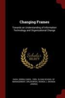 Changing Frames: Towards an Understanding of Information Technology and Organizational Change 1021210064 Book Cover