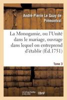 Monogamie. L'Unité dans le mariage, ouvrage pour établir l'exacte. Tome 3 2013021968 Book Cover