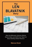 THE LEN BLAVATNIK STORY: What the Billionaire Visionary Behind Warner Music and DAZN Can Teach Us About Building Global Influence B0FWJ4FK3Q Book Cover