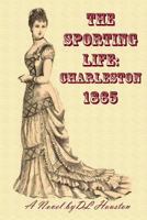 The Sporting Life: Charleston 1865 1517286530 Book Cover