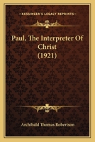 Paul the Interpreter of Christ 1016847726 Book Cover