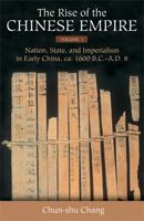 The Rise of the Chinese Empire: Nation, State, and Imperialism in Early China, ca. 1600 B.C.-A.D. 8 0472115332 Book Cover