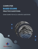 Computer Based Exams Practice Questions: Exam Dumps For ACCA Updated Questions B0CF4BDMDB Book Cover