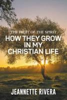 The Fruit of The Spirit: How They Grow In My Christian Life B0FMZKWS5B Book Cover
