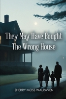 They May Have Bought the Wrong House 1963735439 Book Cover