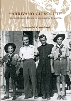 “ARRIVANO GLI SCOUT!” Un movimento di pace in una nazione in guerra. 1291688722 Book Cover