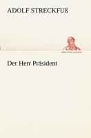 Der Herr Präsident: Ein Kriminalroman von 1870 (German Edition) 3743732432 Book Cover