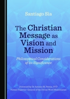 The Christian Message as Vision and Mission: Philosophical Considerations of Its Significance 1527506606 Book Cover