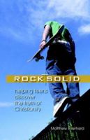 Rock Solid: Helping Teens Discover the Truth about Christianity 0970377290 Book Cover