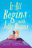 It All Begins with Jelly Beans 1534494324 Book Cover