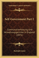 Self-Government Part 2: Communalverfassung Und Verwaltungsgerichte In England 1167249070 Book Cover