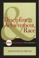 Discipline, Achievement, and Race: Is Zero Tolerance the Answer? 1578864518 Book Cover