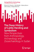 The Deep History of Cattle Herding and Symbolism: New Perspectives from Anthropology, Archaeology and Zooarchaeology in Sudan 3032146704 Book Cover