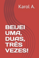 BEIJEI UMA, DUAS, TRÊS VEZES! (Portuguese Edition) B087638F7Y Book Cover