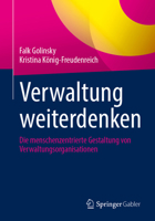 Verwaltung weiterdenken: Die menschenzentrierte Gestaltung von Verwaltungsorganisationen (German Edition) 3662714477 Book Cover