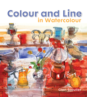 Colour and Line in Watercolour: Working with pen, ink and mixed media 1849943125 Book Cover