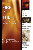 Fire in Their Bones: The True Story of a Missionary Couple's Forty Years in Africa 1606081853 Book Cover