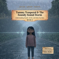Tammy Temporal & the Soundy Sound Storm : Understanding Sounds, Words, and What You Hear 1972860046 Book Cover