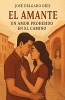 El Amante: Un Amor Prohibido en el Camino (Spanish Edition) B0FTFNTZH5 Book Cover