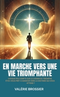 En marche vers une vie triomphante: Chaque pas compte sur le chemin du triomphe (French Edition) 2959299531 Book Cover