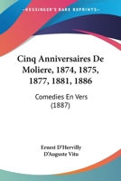 Cinq Anniversaires de Molia]re: 1874, 1875, 1877, 1881, 1886, Coma(c)Dies En Vers 2013565143 Book Cover