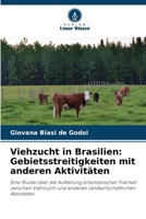 Viehzucht in Brasilien: Gebietsstreitigkeiten mit anderen Aktivitäten (German Edition) 620840505X Book Cover
