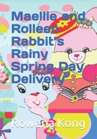 Maellie and Rolleen Rabbit's Rainy Spring Day Delivery B09SFMKVBN Book Cover