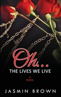 Oh...The Lives We Live 1087949696 Book Cover