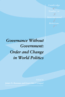 Governance Without Government (Cambridge Studies in International Relations) 0521405785 Book Cover