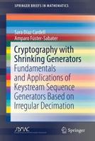 Cryptography with Shrinking Generators: Fundamentals and Applications of Keystream Sequence Generators Based on Irregular Decimation 3030128490 Book Cover