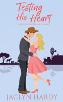 Testing His Heart (Cottonwood Ranch) 1656949679 Book Cover
