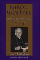 Karol Wojtyla: The Thought of the Man Who Became Pope John Paul II 0802838480 Book Cover