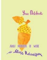 Your Notebook: Adult Notebook To Write for Stress Releasing 1976533902 Book Cover