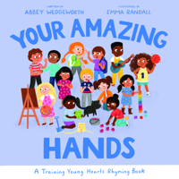 Your Amazing Hands: A Training Young Hearts Rhyming Book (Christian behavior book for children aged 3-7. Parenting tool for raising kids. Obedience motivated by God’s grace.) 178498969X Book Cover